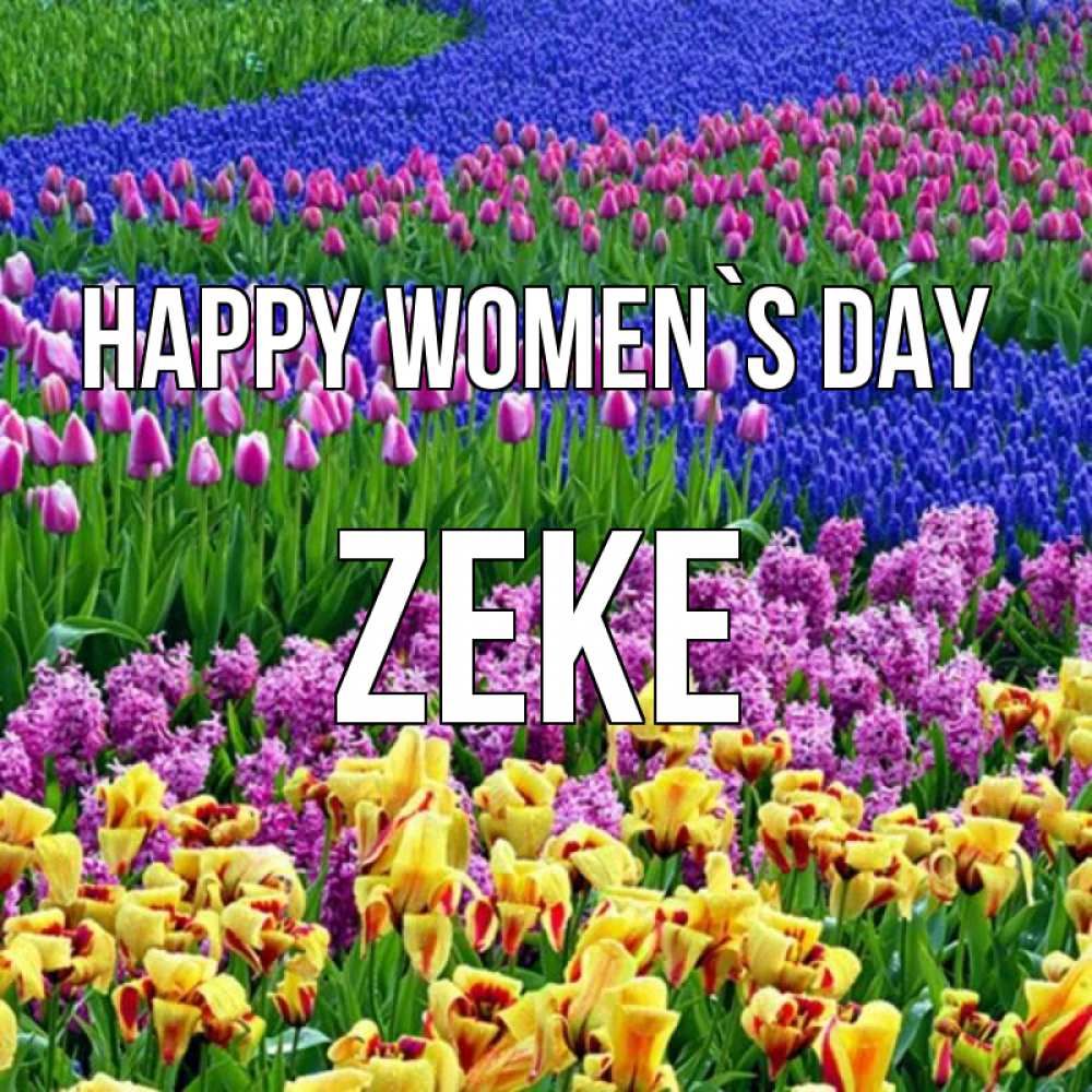 Greetings card с именем, Zeke happy women`s day цветы Greetings with text for free download 